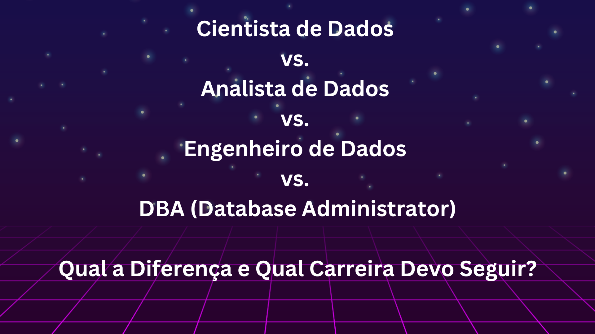 Cientista De Dados Vs Analista De Dados Vs Engenheiro De Dados Vs