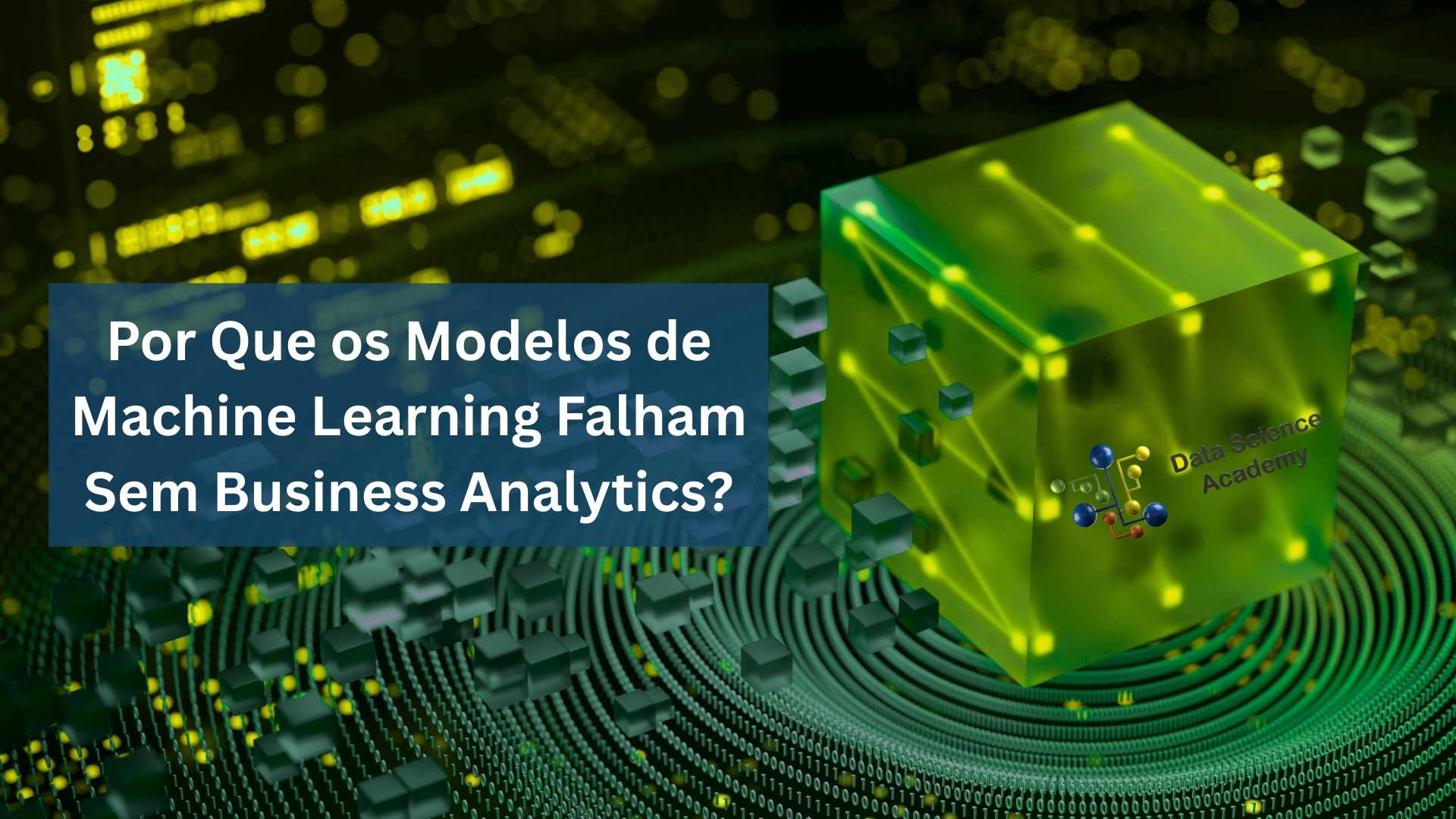 Por Que os Modelos de Machine Learning Falham Sem Business Analytics ...